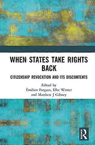 When States Take Rights Back: Citizenship Revocation and Its Discontents