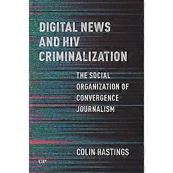 Digital News and HIV Criminalization The Social Organization of Convergence Journalism