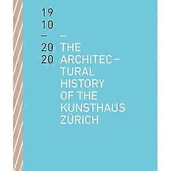 The Architectural History of the Kunsthaus Zurich 1910 2020