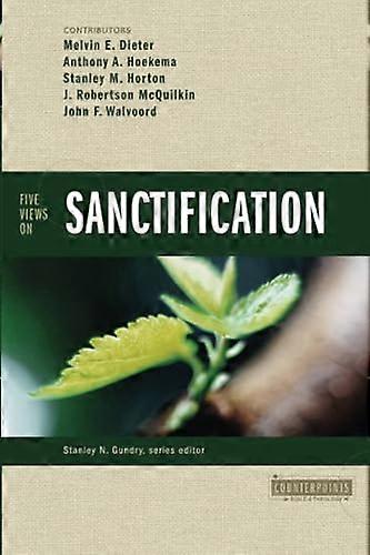 Five Views on Sanctification (Counterpoints: Exploring Theology) (Counterpoints: Exploring Theology)