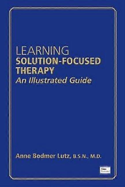 Learning Solution-Focused Therapy: An Illustrated Guide