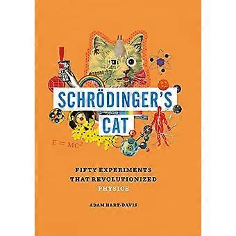 El gato de Schrödinger: cincuenta experimentos que revolucionaron la física