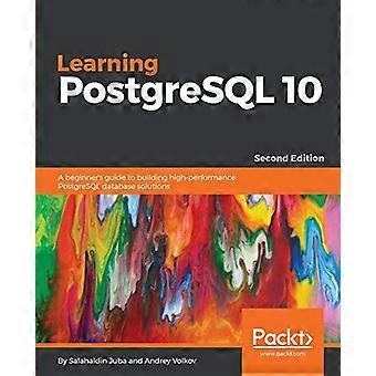 PostgreSQL 10:n oppiminen - Toinen painos: Aloittelijan opas tehokkaiden PostgreSQL-tietokantaratkaisujen rakentamiseen