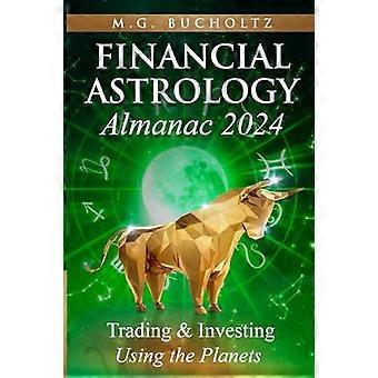 Finansiell astrologi Almanacka 2024: Handel och investera med hjälp av planeterna