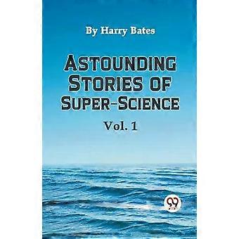 Histoires stupéfiantes de super-science, tome 1 - Éd. Harry Bates