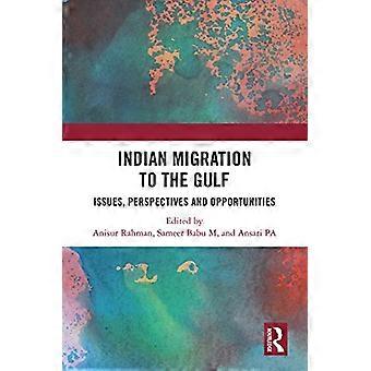 Indian Migration to the Gulf Issues Perspectives and Opportunities