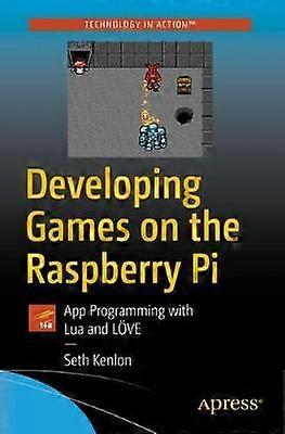 Developing Games On The Raspberry Pi App Programming With Lua And Lve - Seth Kenlon - Paperback - en Book