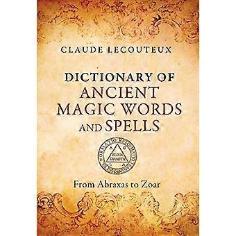 Dictionary of Ancient Magic Words and Spells From Abraxas to Zoar