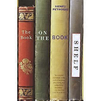 The Book On The Bookshelf - Henry Petroski