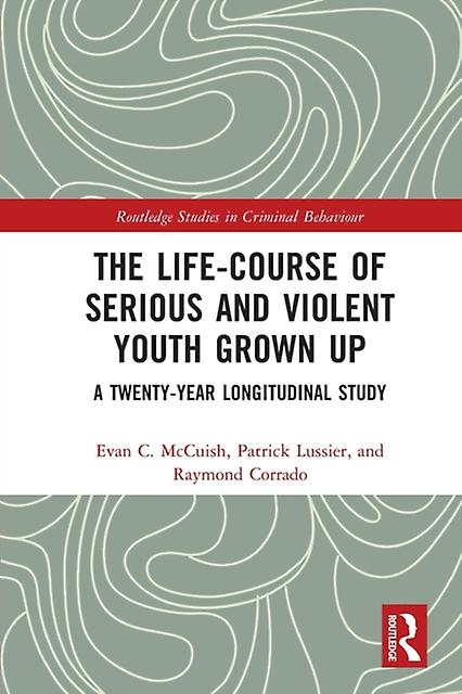 The Lifecourse Of Serious And Violent Youth Grown Up by Raymond Corrado Paperback