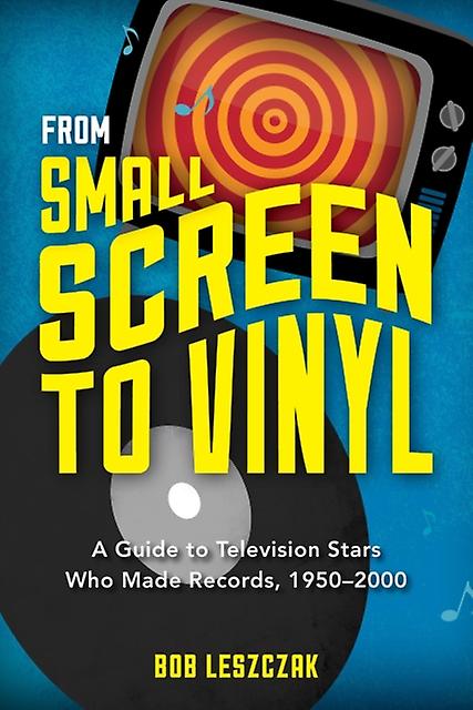 From Small Screen To Vinyl by Bob Leszczak Paperback Book