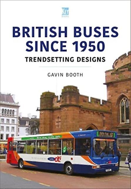 British Buses Since 1950 Trendsetting Designs by Gavin Booth Paperback Book