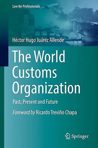 The World Customs Organization by Hector Hugo Juarez Allende Hardback Book