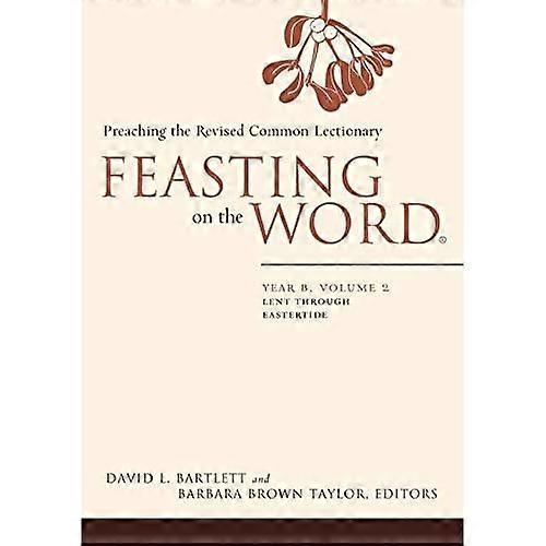 Feasting on the Word: Year B, Volume 2: Lent Through Eastertide
