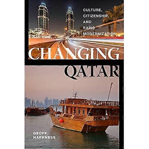 Changing Qatar: Culture, Citizenship, and Rapid Modernization