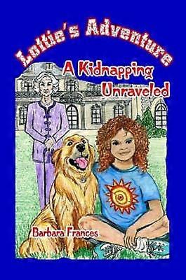 Lottie's Adventure A Kidnapping Unraveled