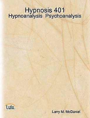 Hypnosis 401 - Hypnoanalysis - Psychoanalysis