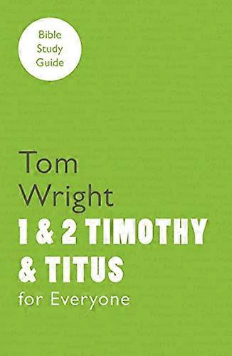 For Everyone Bible Study Guide: 1 2 Timothy And Titus
