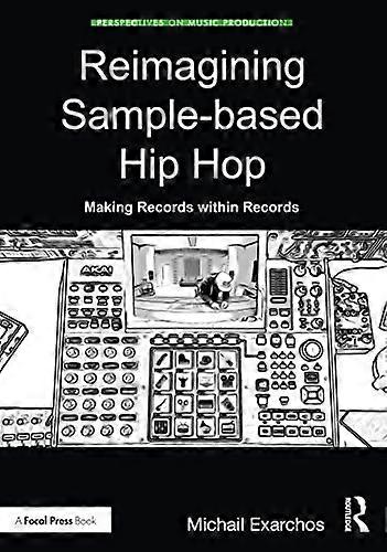 Reimagining Sample based Hip Hop: Making Records within Records
