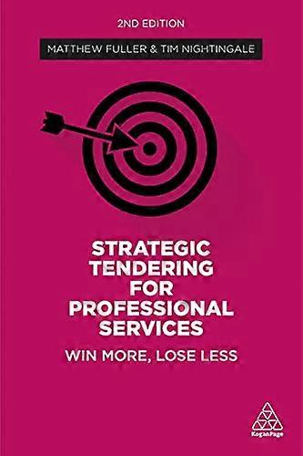 Strategic Tendering for Professional Services: Win More Lose Less