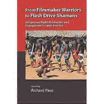 From Filmmaker Warriors to Flash Drive Shamans
