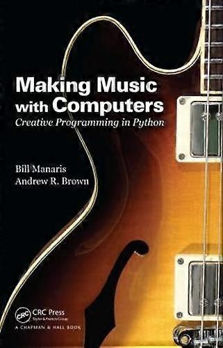 Making Music With Computers Creative Programming In Python - Bill Manaris - Paperback - English Book - Web programming