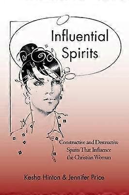 Influential Spirits Constructive and Destructive Spirits that Influence the Christian Woman