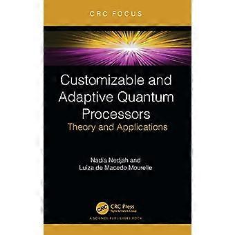 Customizable and Adaptive Quantum Processors Theory and Applications