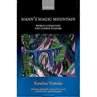 Mann's Magic Mountain: Weltliteratur und näheres Lesen (Oxford Modern Languages and Literature Monographies)