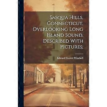 Sasqua Hills, Connecticut, mit Blick auf den Long Island Sound, mit Bildern beschrieben;