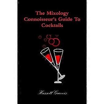 Der Mixology-Kenner-Guide für Cocktails
