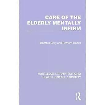 Care Of The Elderly Mentally Infirm - Barbara Gray