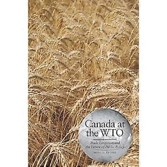 Canada at the WTO Trade Litigation and the Future of Public Policy