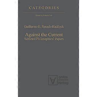 Against the Current Selected Philosophical Papers