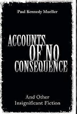 Accounts of No Consequence