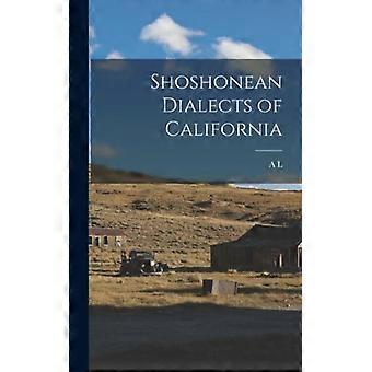 Shoshonean Dialects Of California - A L. 1876-1960 Kroeber - Hardcover - English Book - History