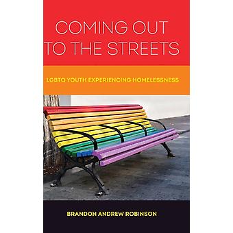 Coming Out To The Streets Lgbtq Youth Experiencing Homelessness - Brandon Andrew Robinson