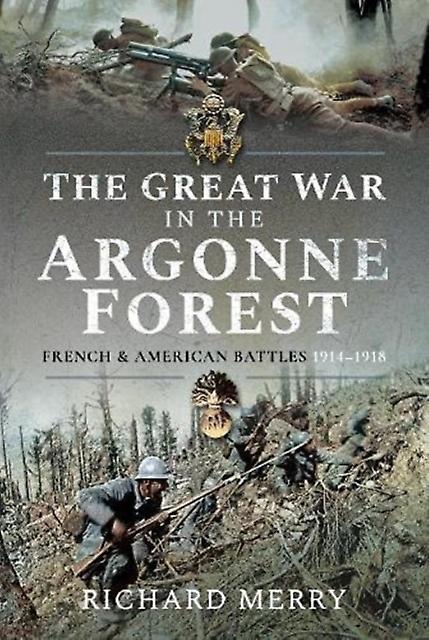 The Great War In The Argonne Forest by Richard Merry Paperback Book