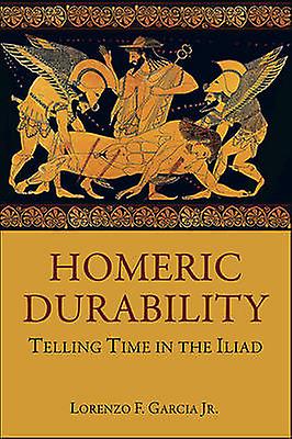 Homeric Durability by Garcia & Lorenzo F. & Jr. Paperback