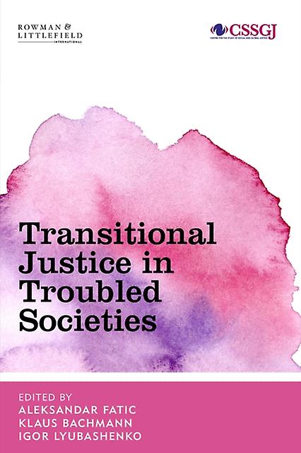 Transitional Justice In Troubled Societies Paperback Book