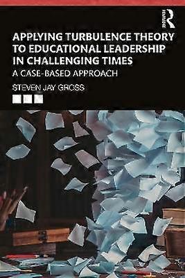 Applying Turbulence Theory to Educational Leadership in Challenging Times
