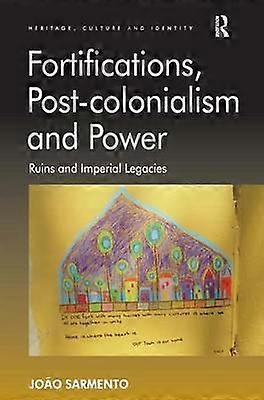 Fortifications Post-colonialism and Power
