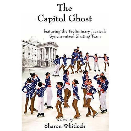 The Capitol Ghost: Featuring the Preliminary Jazzicals Synchronized Skating Team