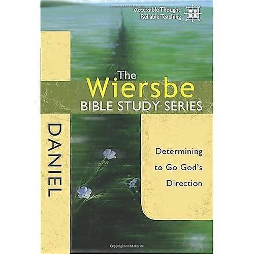The Wiersbe Bible Study Series: Daniel: Determining to Go God's Direction