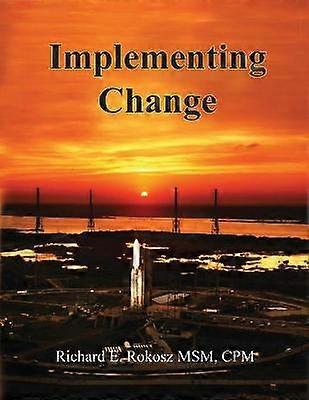 Implementing Change The Dynamics of the Change Process in the Aerospace Industry