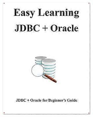 Easy Learning JDBC  Oracle JDBC for Beginner's Guide