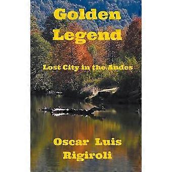 Golden Legend Lost City in the Andes