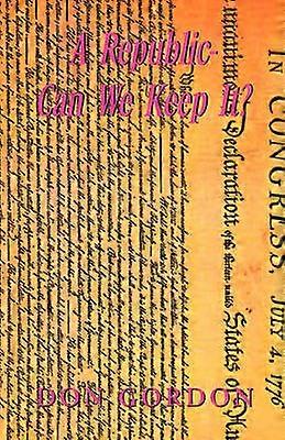 A RepublicCan We Keep It