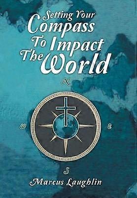 Setting Your Compass to Impact the World