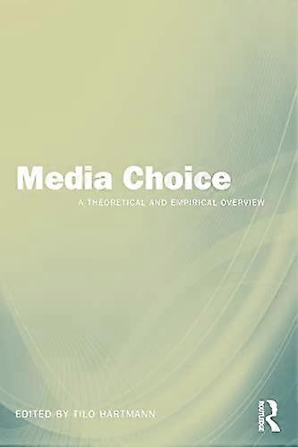 Media Choice: A Theoretical and Empirical Overview